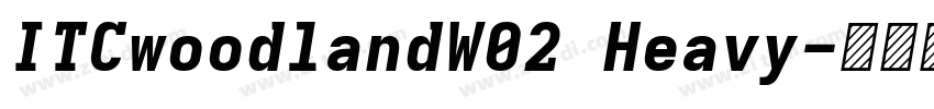 ITCwoodlandW02 Heavy字体转换
